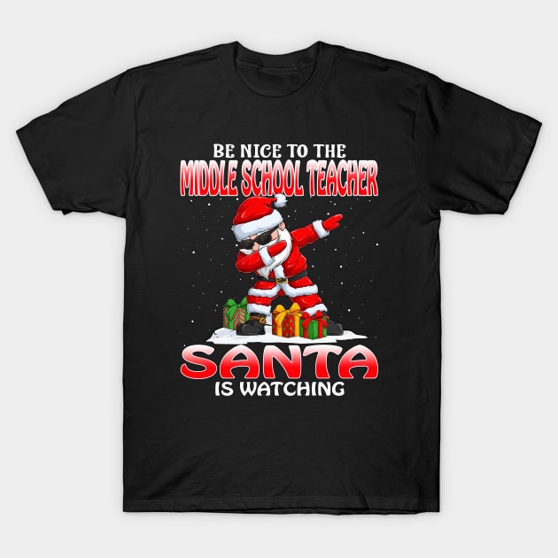 Be Nice To The Middle School Teacher Santa is Watching T-Shirt by intelus